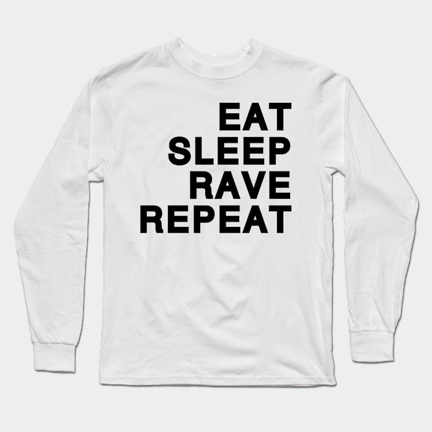 Eat Sleep Rave Repeat (black) Long Sleeve T-Shirt by Aurealis